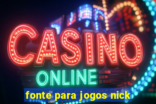 fonte para jogos nick